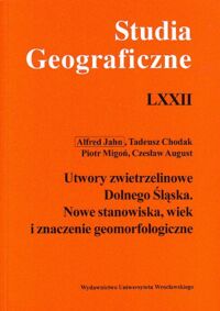 Zdjęcie nr 1 okładki  Utwory zwietrzelinowe  Dolnego Śląska. Nowe stanowiska, wiek i znaczenie geomorfologiczne. /Studia Geograficzne LXXII/