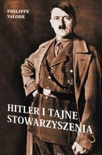 Zdjęcie nr 1 okładki Valode Philippe Hitler i tajne stowarzyszenia. Od Towarzystwa Thule do "ostatecznego rozwiązania"