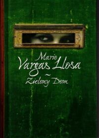 Miniatura okładki Vargas Llosa Maria Zielony dom.