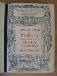 Zdjęcie nr 2 okładki Vasari Giorgio, Condivi Ascanio Żywoty najsławniejszych malarzy, rzeźbiarzy i architektów. Żywot Michała Anioła Buanarrotiego florentczyka, malarza, rzeźbiarza i architekta. 