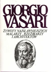Miniatura okładki Vasari Giorgio Żywoty najsławniejszych malarzy rzeźbiarzy i archtektów. Tom VI.