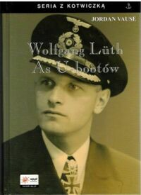 Zdjęcie nr 1 okładki Vause Jordan Wolfgang Luth As U-bootów. /Seria z Kotwiczką/