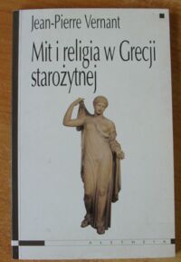 Miniatura okładki Vernant Jean-Pierre Mit i religia w Grecji starożytnej.