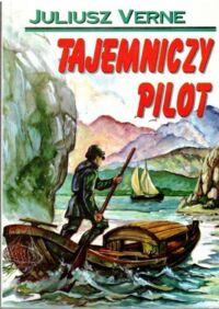 Miniatura okładki Verne Juliusz Tajemniczy pilot.