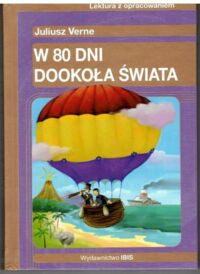 Miniatura okładki Verne Juliusz W 80 dni dookoła świata. Lektura z opracowaniem.