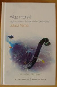 Miniatura okładki Verne Juliusz Wąż morski, czyli opowieści Jeana-Marie Cabidoulina. /Podróże z Vernem/