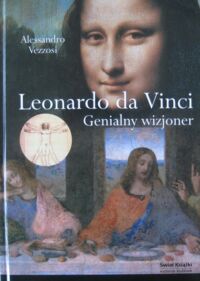 Zdjęcie nr 1 okładki Vezzosi Alessandro Leonardo da Vinci. Genialny wizjoner.