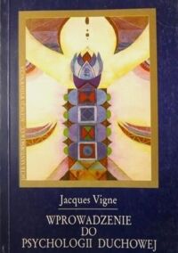 Miniatura okładki Vigne Jacques Wprowadzenie do psychologii duchowej.