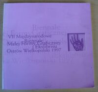 Miniatura okładki  VII Międzynarodowe Biennale Małej Formy Graficznej i Ekslibrisu. Ostrów Wielkopolski 1997.