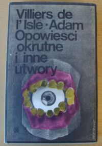 Miniatura okładki Villiers de L Isle Adam Opowieści okrutne i inne utwory.
