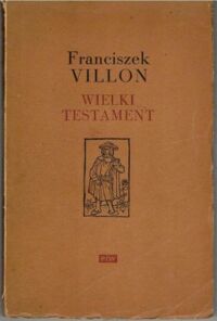 Miniatura okładki Villon Franciszek /przeł. T. Boy-Żeleński, ilustr. M. Hiszpańska/ Wielki Testament.