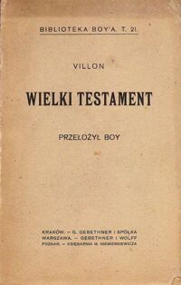 Miniatura okładki Villon Franciszek Wielki testament wraz z "Kodycylem". /Biblioteka Boy,a. T.21./
