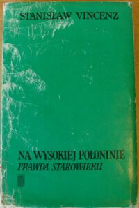Miniatura okładki Vincenz Stanisław Na wysokiej połoninie. Prawda starowieku. Obrazy, dumy i gawędy z Wierchowiny Huculskiej