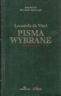 Miniatura okładki Vinci Leonardo da /przekł. Staff Leopold/ Pisma wybrane. / Arcydzieła Wielkich Myślicieli/