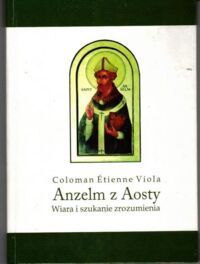 Miniatura okładki Viola Coloman Etienne Anzelm z Aosty. Wiara i szukanie zrozumienia.