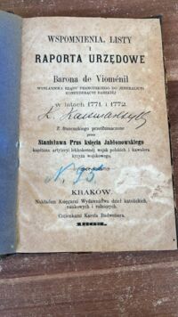 Miniatura okładki VIOMENIL Baron de (Antoin Charles) Wspomnienia, listy i raporta urzędowe... wysłannika rządu francuskiego do jeneralicyi Konfederacyi Barskiej w latach 1771 i 1772. Z francuzkiego przetłumaczone przez Stanisława Prus księcia Jabłonowskiego kapitana artyleryi lekkokonnej wojsk polskich i kawaler krzyża wojskowego.