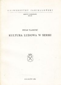 Miniatura okładki Vlahovic Petar Kultura ludowa w Serbii. /Skrypty uczelniane nr 652/