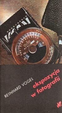 Miniatura okładki Vogel Reinhard Ekspozycja w fotografii.