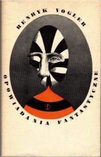 Miniatura okładki Vogler Henryk /ilustr. Mróz Daniel/ Opowiadania fantastyczne. 