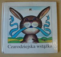 Miniatura okładki Volkel Pawoł /opowiedział/ /ilustr. Thomas Schleusing/ Czarodziejska wstążka. /Bajka serbołużycka/