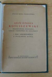 Zdjęcie nr 2 okładki Vrtel-Wierczyński Stefan Adam Junosza Rościszewski "przedstawiciel potomności" Zakładu Narodowego im. Ossolińskich i jego korespondencja z Wacławem Hanką.