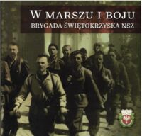 Miniatura okładki  W marszu i boju. Z walk i przeżyć partyzanckich żołnierzy Brygady Świętokrzyskiej NSZ. Reprint wydania z 1948 roku.