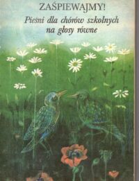 Zdjęcie nr 1 okładki Wacholc Ewa /zebrała/ Zaśpiewajmy! Pieśni dla chórów szkolnych na głosy równe.