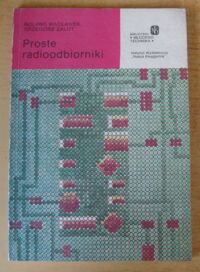 Zdjęcie nr 1 okładki Wacławek Roland, Zalot Grzegorz Proste radioodbiorniki. /Biblioteka Młodego Technika/