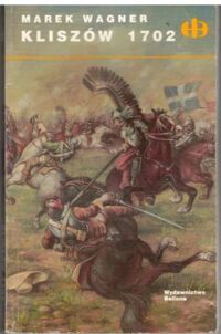 Zdjęcie nr 1 okładki Wagner Marek Kliszów 1702. /Historyczne bitwy/.