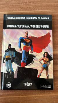 Zdjęcie nr 1 okładki Wagner Matt /scenariusz i rysunki/ Batman/Superman/Wonder Woman. Trójca. /Wielka Kolekcja Komiksów DC Comics/