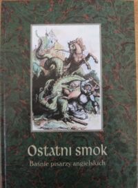 Miniatura okładki Waksmund Ryszard /wybór/ Ostatni smok. Baśnie pisarzy angielskich.