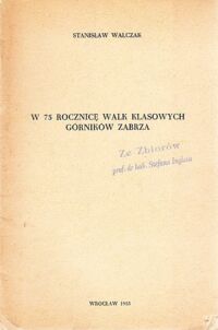 Miniatura okładki Walczak Stanisław W 75 rocznicę walk klasowych górników Zabrza.