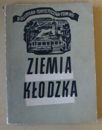 Miniatura okładki Walczak Wojciech Ziemia Kłodzka. Kotlina Kłodzka i góry przyległe. Przewodnik turystyczny. /Biblioteka Turystyczna. Tom VII/