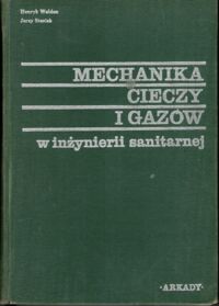 Zdjęcie nr 1 okładki Walden Henryk, Stasiak Jerzy Mechanika cieczy i gazów w inżynierii sanitarnej.