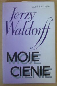 Miniatura okładki Waldorff Jerzy Moje cienie.