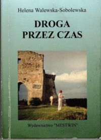 Miniatura okładki Walewska-Sobolewska Helena  Droga przez czas.