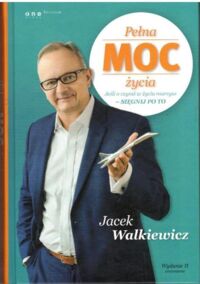 Miniatura okładki Walkiewicz Jacek Pełna moc życia.