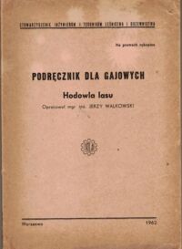 Miniatura okładki Walkowski Jerzy Podręcznik dla gajowych. Hodowla lasu. 