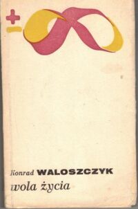 Miniatura okładki Waloszczyk Konrad Wola życia. Myśl Pierte a Teilharda de Chardin. /Biblioteka Myśli Współczesnej/