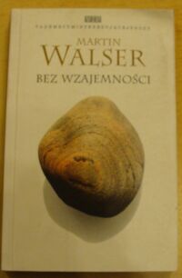 Miniatura okładki Walser Martin Bez wzajemności. /VIP/