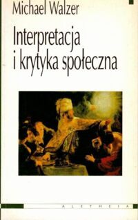 Miniatura okładki Walzer Michael Interpretacja i krytyka społeczna.