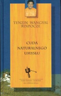 Zdjęcie nr 1 okładki Wangyal Tenzin Cuda naturalnego umysłu.