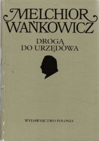 Miniatura okładki Wańkowicz Melchior Drogą do Urzędowa. /Dzieła emigracyjne/