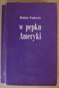 Miniatura okładki Wańkowicz Melchior W pępku Ameryki. /W ślady Kolumba/