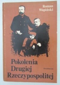 Miniatura okładki Wapiński Roman Pokolenia Drugiej Rzeczypospolitej.