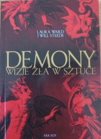 Miniatura okładki Ward Laura i Steeds Will Demony Wizje zła w sztuce. 