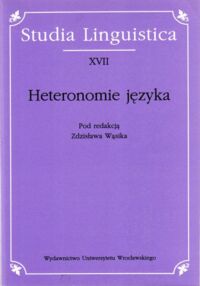 Miniatura okładki Wąsik Zdzisław /red./ Heteronomie języka. /Studia Linguistica. Tom XVII/