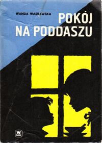 Miniatura okładki Wasilewska Wanda Pokój na poddaszu.