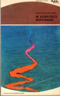 Zdjęcie nr 1 okładki Wasilewski Eugeniusz W kilwaterze wspomnień. /Opowieści Morskie/