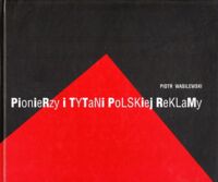 Miniatura okładki Wasilewski Piotr Pionierzy  i tytani polskiej reklamy.